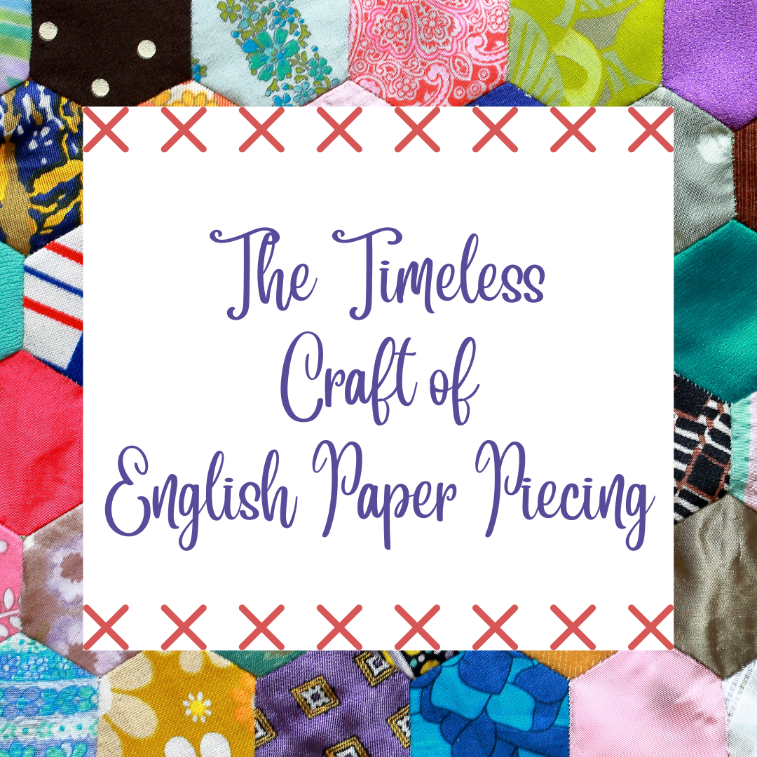 Exploring the Timeless Craft of English Paper Piecing: A Journey into ...